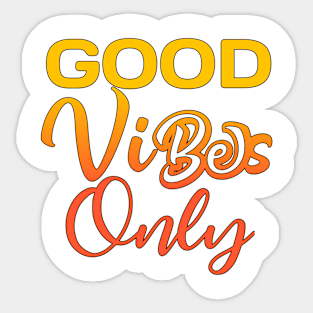 Good vibes only Sticker